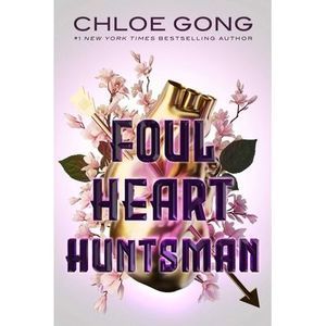 Foul Heart Huntsman -- Chloe Gong